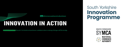 Promotional graphic for the South Yorkshire Innovation Programme. On the left, text reads 'Innovation in Action' with the LinkedIn hashtag #InnovationInAction and the tagline 'South Yorkshire business collaborators doing things differently.' On the right, the South Yorkshire Innovation Programme logo appears above the South Yorkshire Mayoral Combined Authority (SYMCA) logo