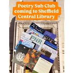 A promotional poster for the Poetry Sub Club event at Sheffield Central Library. The background shows the library’s grand entrance with ornate architectural features. An orange banner with white text reads, “Poetry Sub Club coming to Sheffield Central Library.” Below the banner is a collage of poetry magazines and journals, including "Wasafiri," "Poetry London," "Magma," "PNR," "The Rialto," and "Irish Pages."