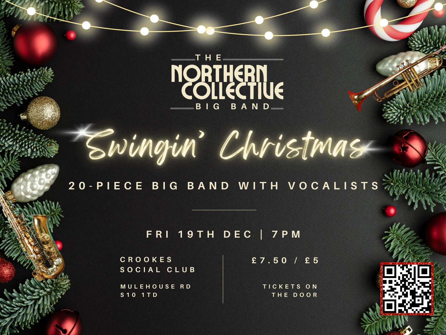 A festive event poster with a dark background decorated with Christmas ornaments, pine branches, and gold musical instruments. The text reads: “The Northern Collective Big Band – Swingin’ Christmas. 20-piece big band with vocalists. Fri 19th Dec | 7 PM. Crookes Social Club, Mulehouse Rd, S10 1TD. £7.50 / £5. Tickets on the door.” A QR code is displayed in the bottom right corner. Warm string lights run across the top of the poster.