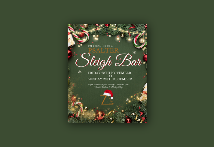 A festive poster for "Psalter Sleigh Bar" decorated with Christmas-themed elements like candy canes, ornaments, and pine branches. It announces the event dates: Friday 28th November to Sunday 28th December, open Wednesday to Sunday from 12pm to 8pm, closed on Christmas and Boxing Day. A sleigh with a Santa hat is featured at the bottom centre, enhancing the holiday theme.