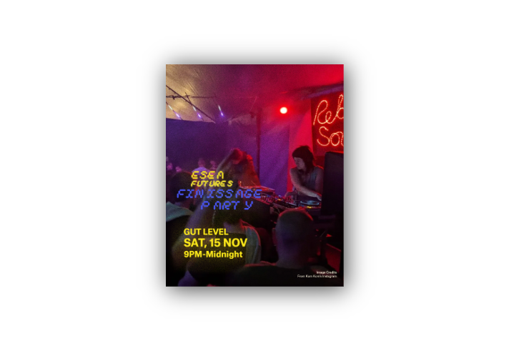 Poster for “ESEA Futures Finissage Party” at Gut Level. Event date and time: Saturday, 15 November, 9 PM to midnight. The background shows a dimly lit party scene with a DJ performing behind turntables and a crowd in front. Neon-style text in blue and yellow displays event details. A red illuminated sign in the background reads “Rebel Soul.” Image credit noted as from Kom Kom’s Instagram.