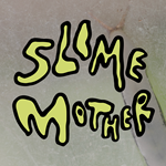Slime Mother written in green slimy text.